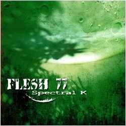 Flesh 77 : Spectral K